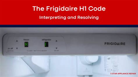 How to reset h1 code on frigidaire refrigerator. Things To Know About How to reset h1 code on frigidaire refrigerator. 